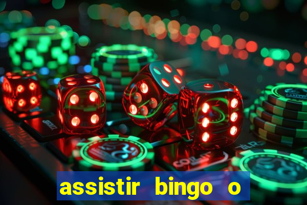 assistir bingo o rei das manhas filme completo dublado